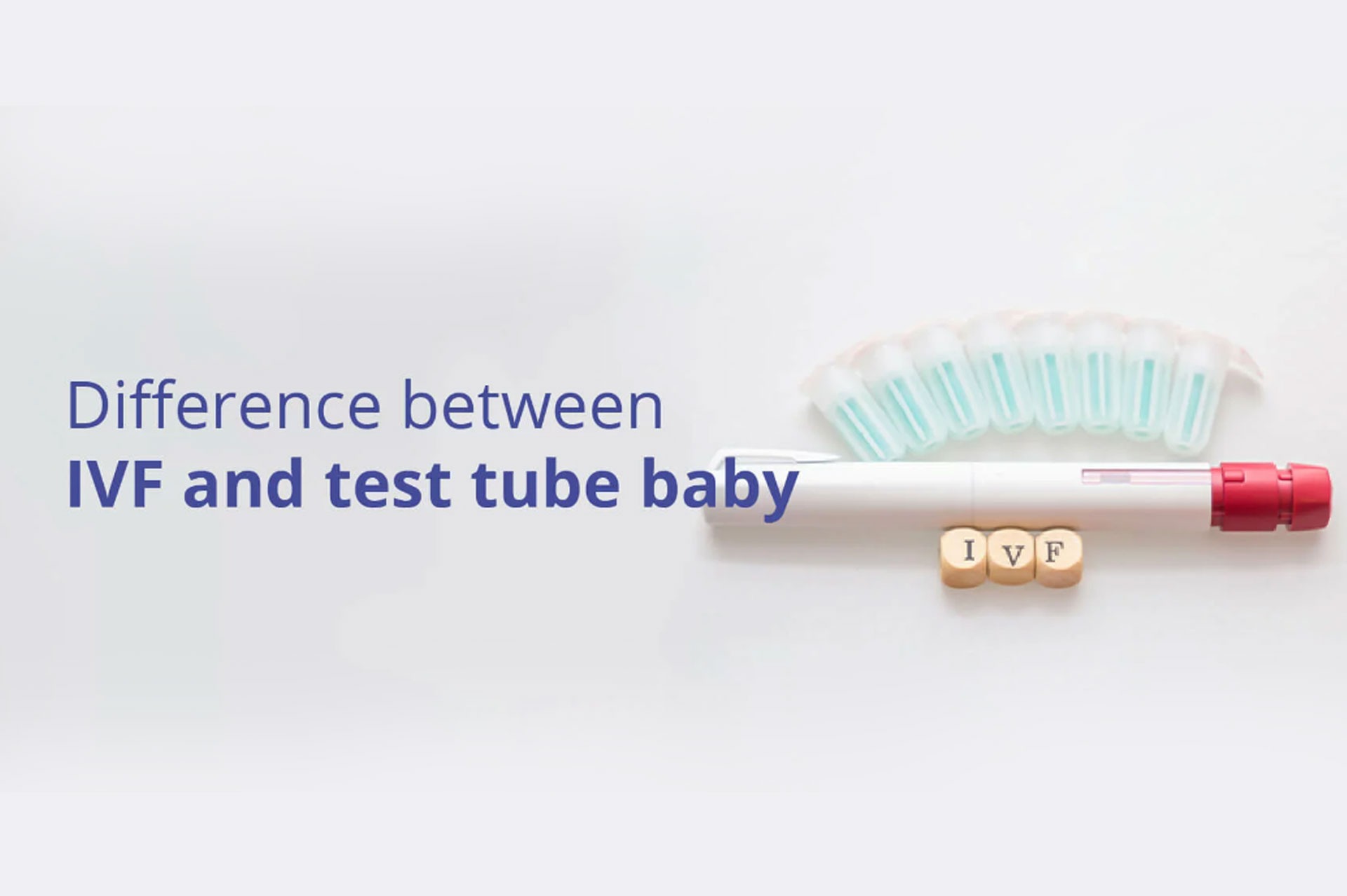 What Is The Difference Between IVF & Test Tube Baby?